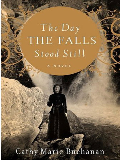 Title details for The Day the Falls Stood Still by Cathy Marie Buchanan - Available